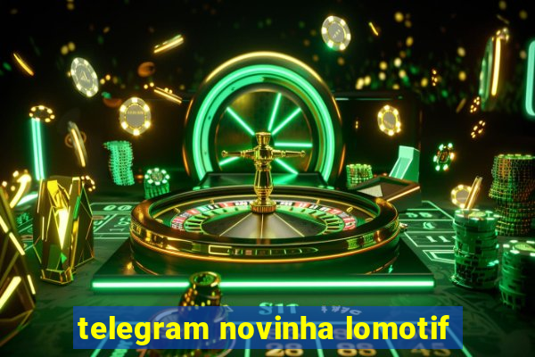 telegram novinha lomotif